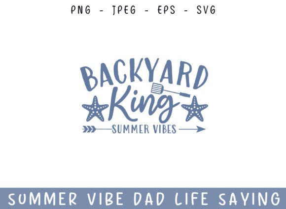 Backyard King Summer Days Dad Life SVG