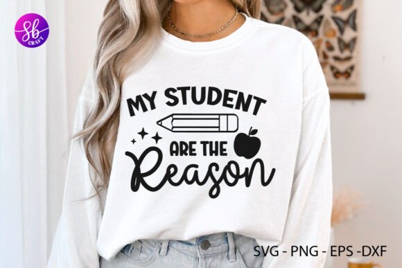 My Student Are the Reason Teacher Svg