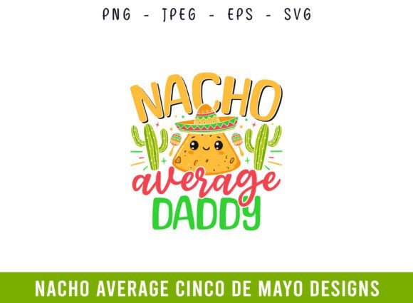 Nacho Average Daddy Cinco De Mayo SVG