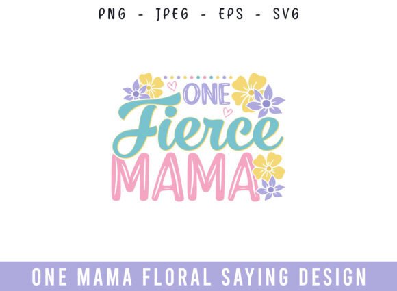 One Fierce Mama Floral Saying Design SVG