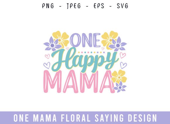 One Happy Mama Floral Saying Design SVG