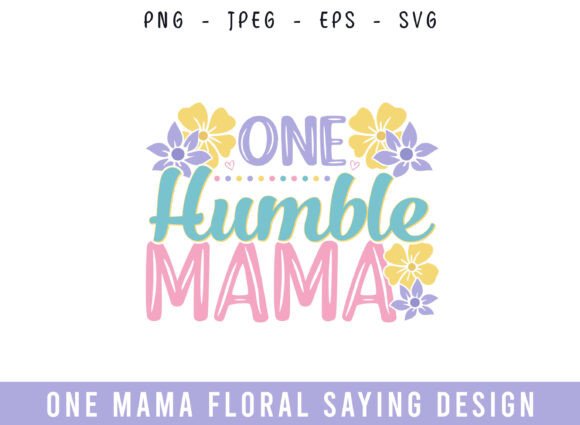 One Humble Mama Floral Saying Design SVG