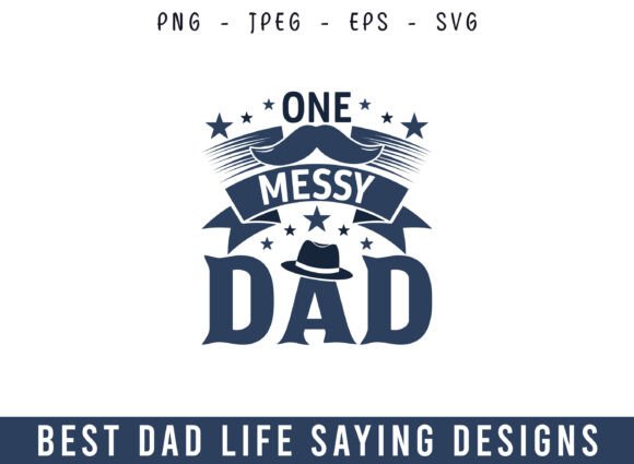 One Messy Dad Best Dad Life Design SVG