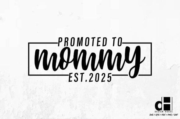 Promoted 2025Promoted to Mommy SVG PNG